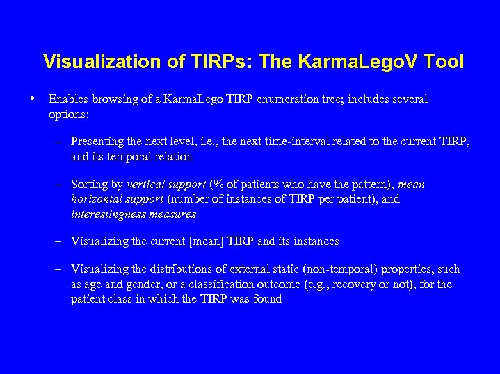 Visualization of TIRPs: The Karma. Lego. V Tool • Enables browsing of a Karma.