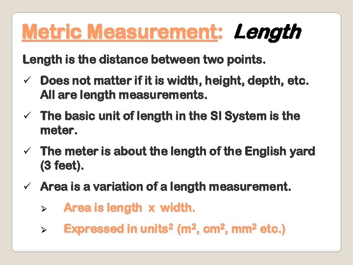 Metric Measurement: Length is the distance between two points. ü Does not matter if