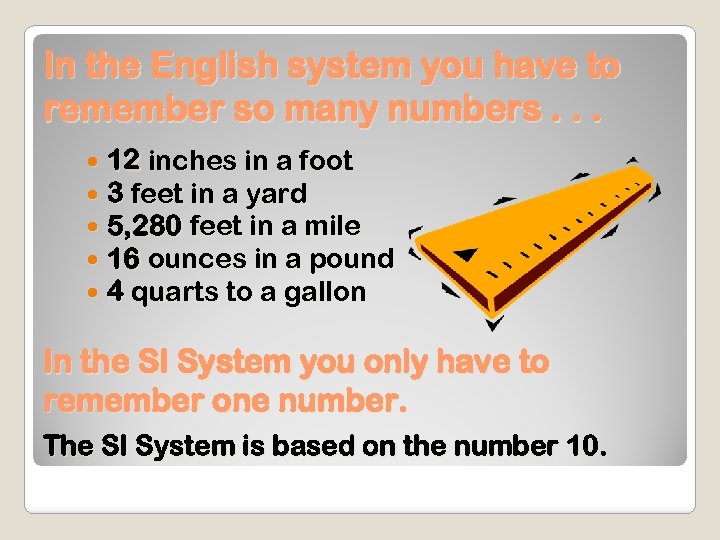 In the English system you have to remember so many numbers. . . 12