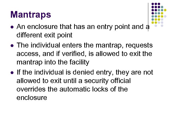 Mantraps l l l An enclosure that has an entry point and a different