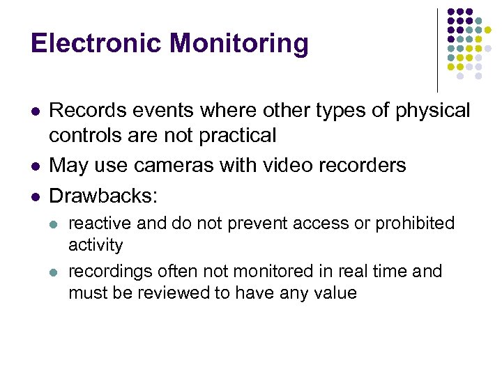 Electronic Monitoring l l l Records events where other types of physical controls are