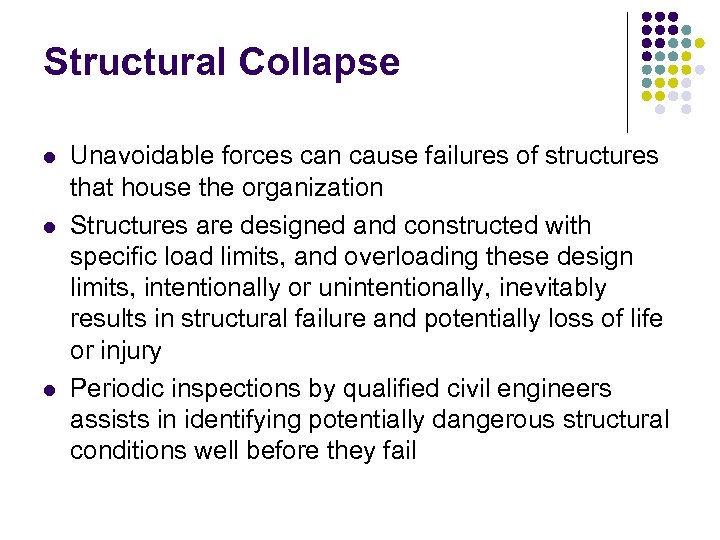 Structural Collapse l l l Unavoidable forces can cause failures of structures that house