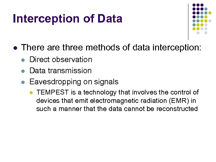 Interception of Data l There are three methods of data interception: l l l