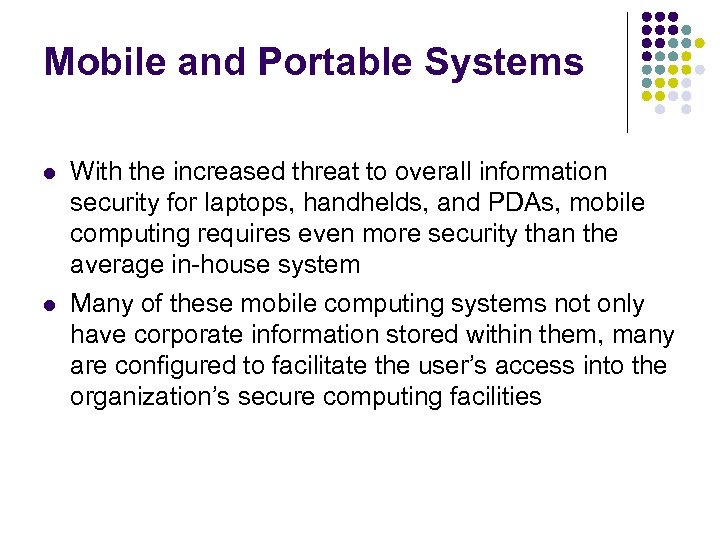 Mobile and Portable Systems l l With the increased threat to overall information security