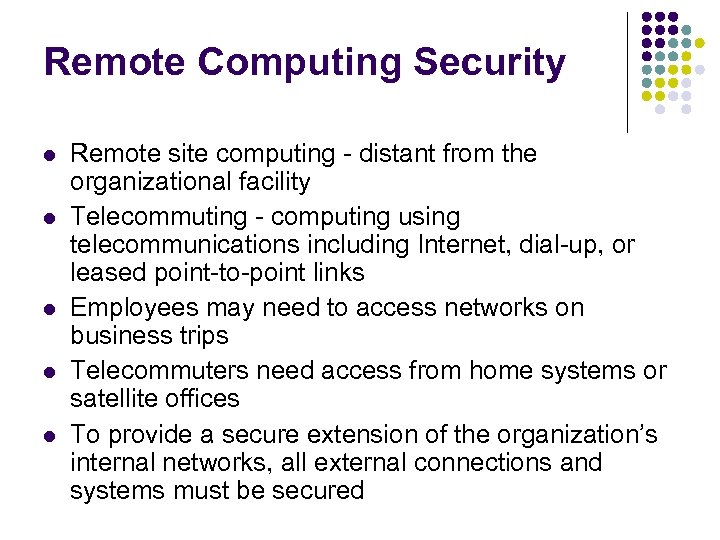 Remote Computing Security l l l Remote site computing - distant from the organizational