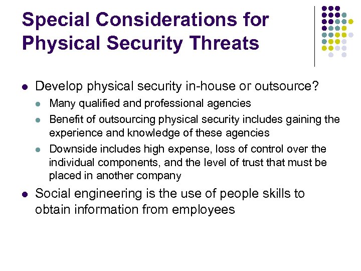 Special Considerations for Physical Security Threats l Develop physical security in-house or outsource? l