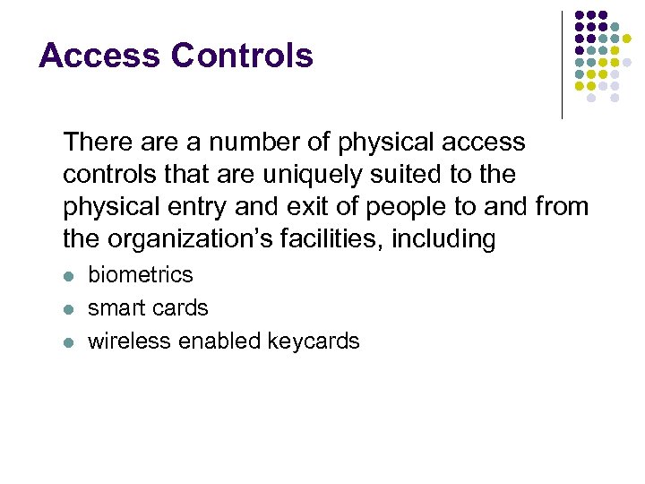 Access Controls There a number of physical access controls that are uniquely suited to