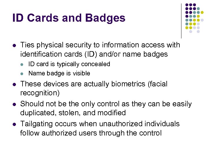 ID Cards and Badges l Ties physical security to information access with identification cards