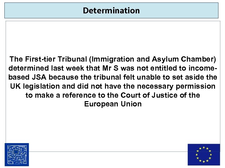 Determination The First-tier Tribunal (Immigration and Asylum Chamber) determined last week that Mr S
