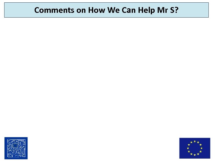 Comments on How We Can Help Mr S? 