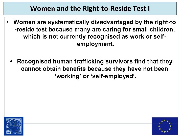 Women and the Right-to-Reside Test I • Women are systematically disadvantaged by the right-to