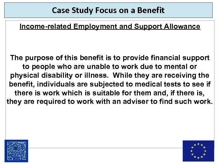 Case Study Focus on a Benefit Income-related Employment and Support Allowance The purpose of