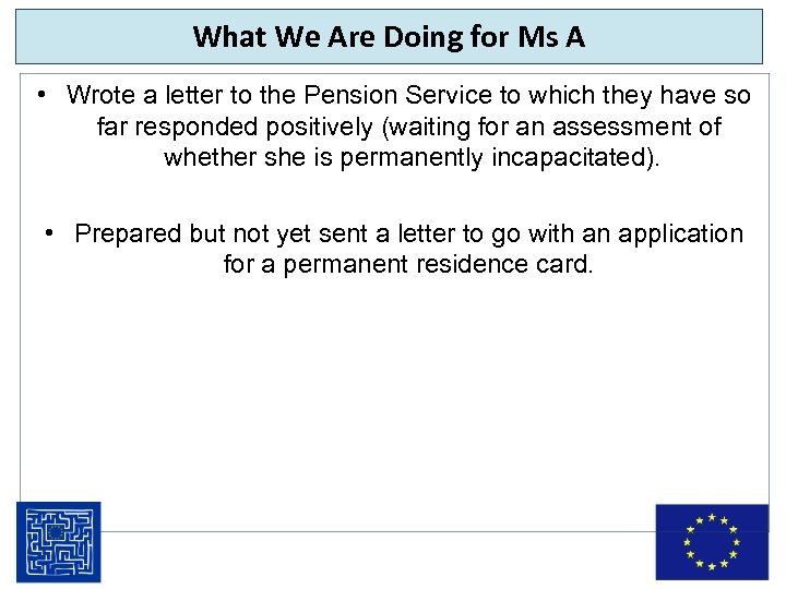 What We Are Doing for Ms A • Wrote a letter to the Pension