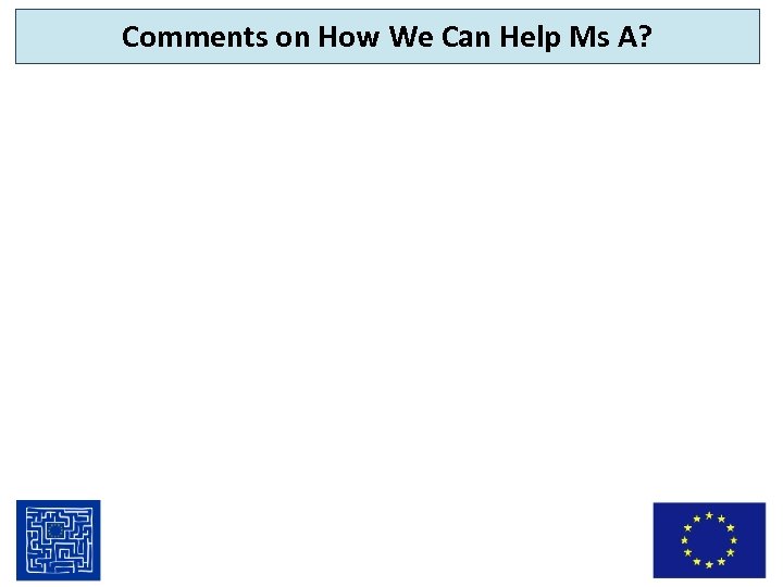 Comments on How We Can Help Ms A? 