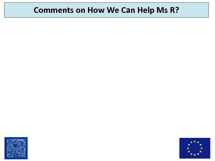 Comments on How We Can Help Ms R? 