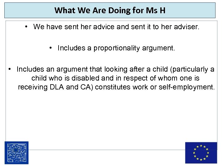 What We Are Doing for Ms H • We have sent her advice and