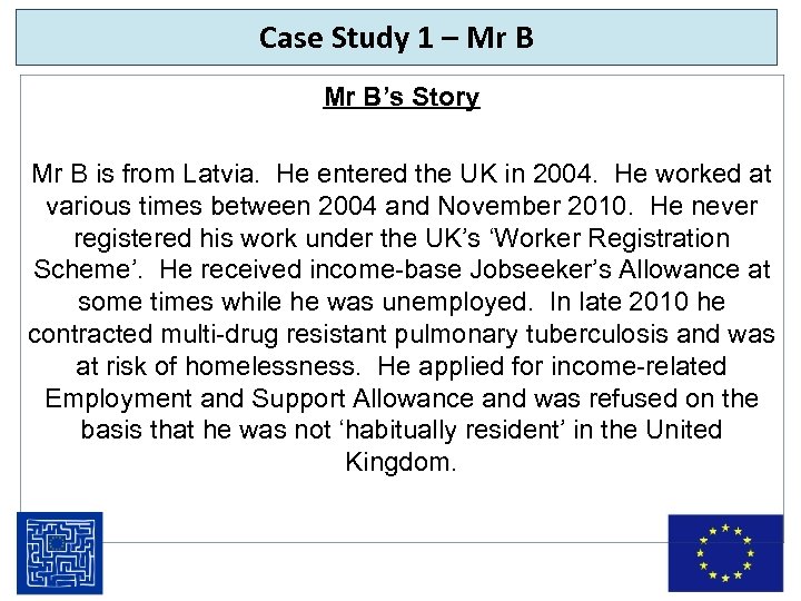 Case Study 1 – Mr B’s Story Mr B is from Latvia. He entered