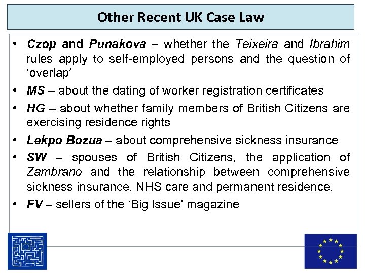 Other Recent UK Case Law • Czop and Punakova – whether the Teixeira and