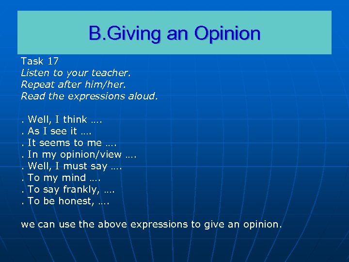 B. Giving an Opinion Task 17 Listen to your teacher. Repeat after him/her. Read