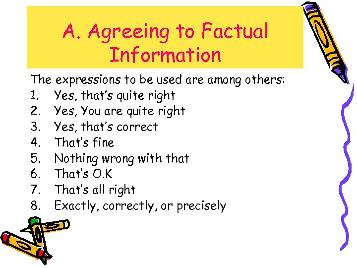 A. Agreeing to Factual Information The expressions to be used are among others: 1.