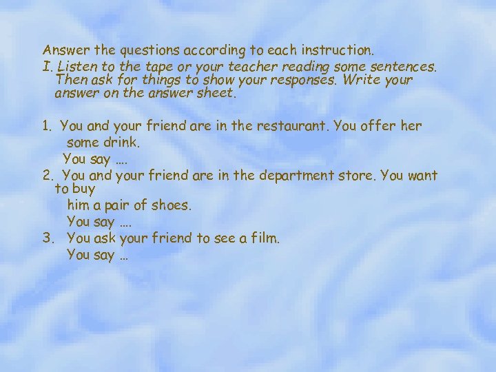 Uji Kompetensi Answer the questions according to each instruction. I. Listen to the tape