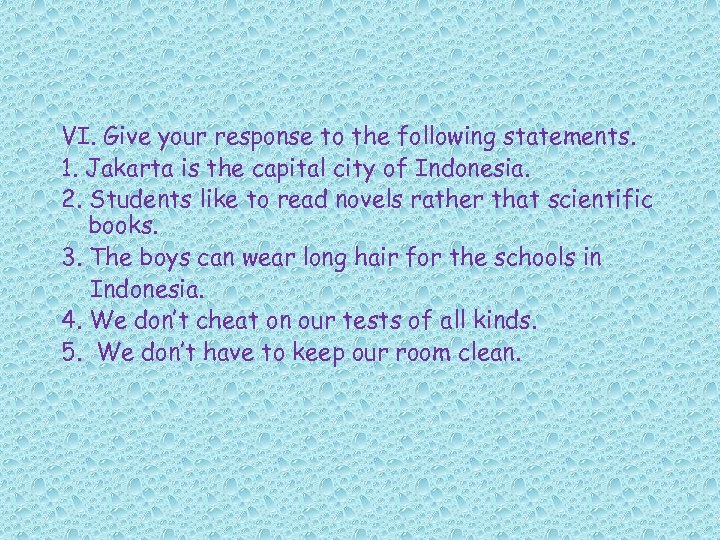 VI. Give your response to the following statements. 1. Jakarta is the capital city
