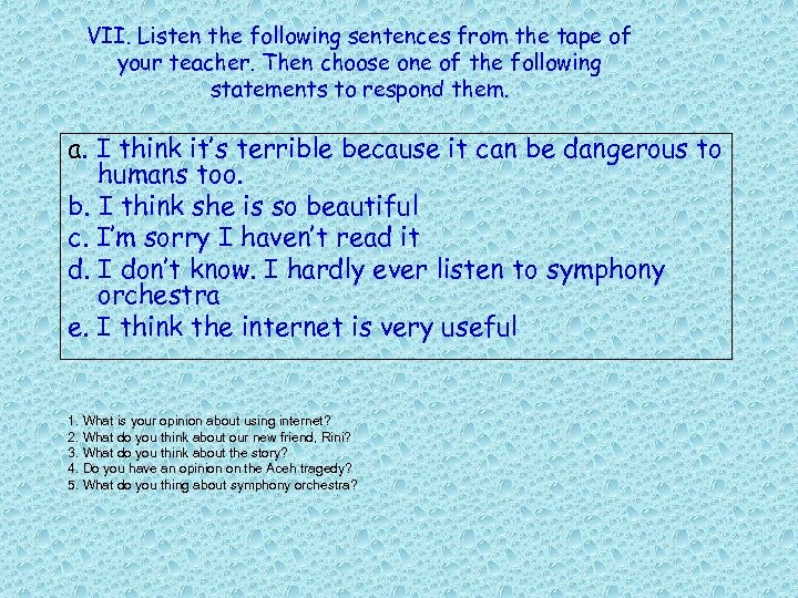 VII. Listen the following sentences from the tape of your teacher. Then choose one