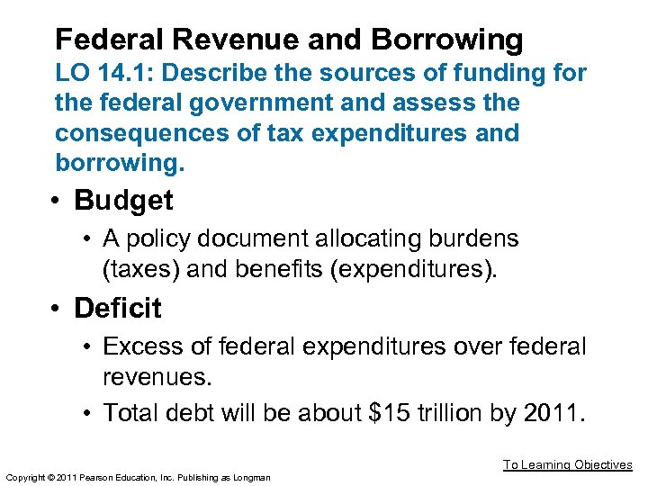 Federal Revenue and Borrowing LO 14. 1: Describe the sources of funding for the