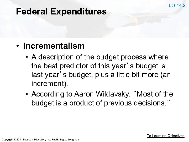 Federal Expenditures LO 14. 2 • Incrementalism • A description of the budget process