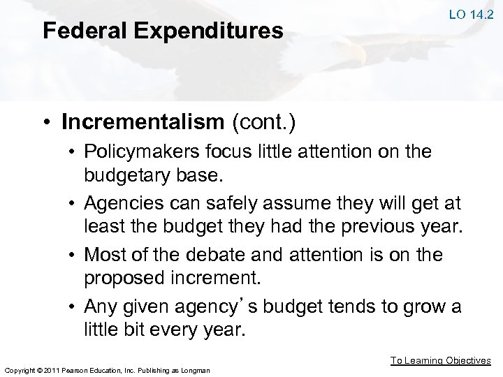 Federal Expenditures LO 14. 2 • Incrementalism (cont. ) • Policymakers focus little attention