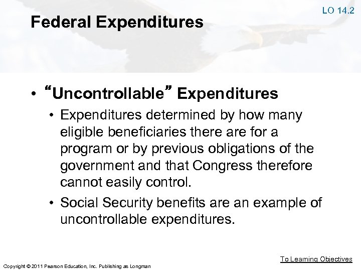 LO 14. 2 Federal Expenditures • “Uncontrollable” Expenditures • Expenditures determined by how many