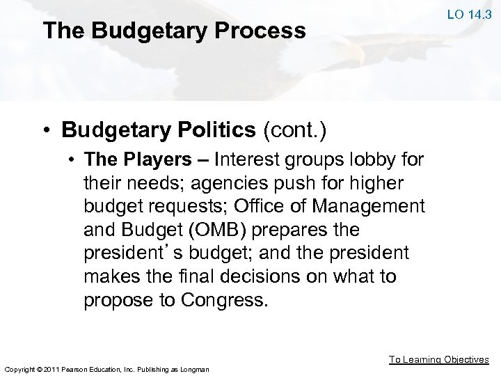 LO 14. 3 The Budgetary Process • Budgetary Politics (cont. ) • The Players