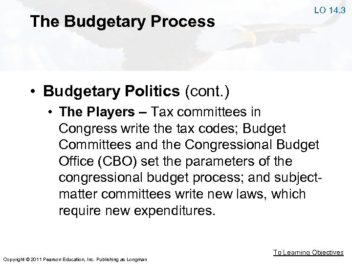 The Budgetary Process LO 14. 3 • Budgetary Politics (cont. ) • The Players
