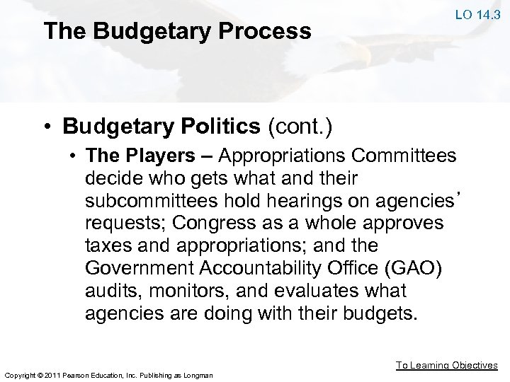 The Budgetary Process LO 14. 3 • Budgetary Politics (cont. ) • The Players