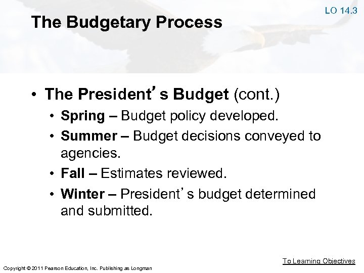 LO 14. 3 The Budgetary Process • The President’s Budget (cont. ) • Spring