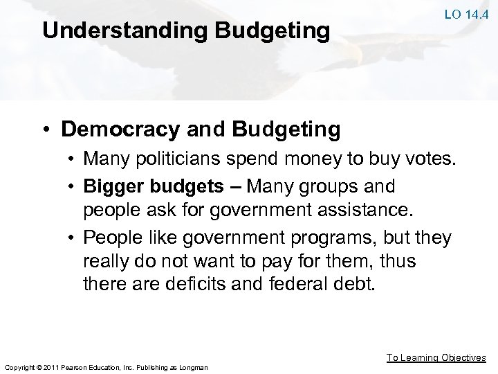 Understanding Budgeting LO 14. 4 • Democracy and Budgeting • Many politicians spend money