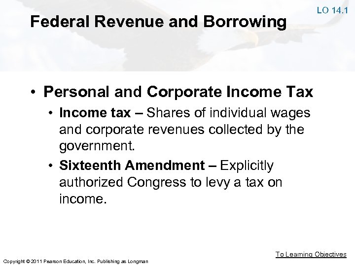 Federal Revenue and Borrowing LO 14. 1 • Personal and Corporate Income Tax •