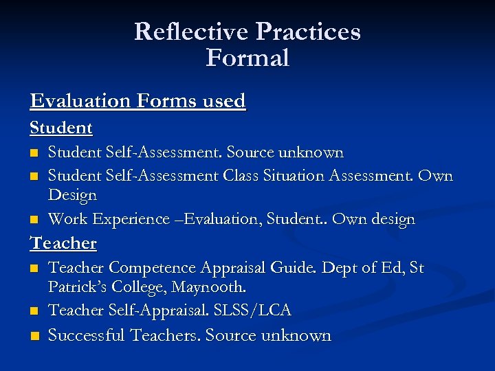 Reflective Practices Formal Evaluation Forms used Student n n n Student Self-Assessment. Source unknown