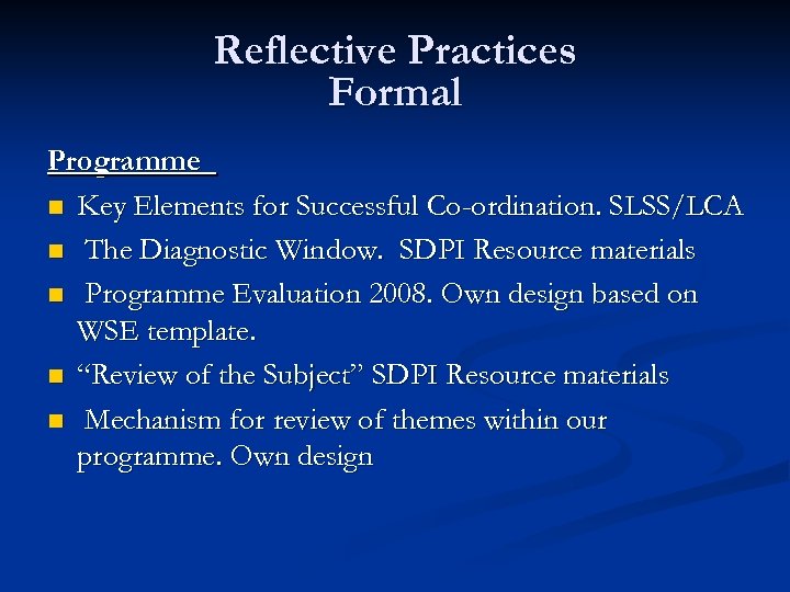 Reflective Practices Formal Programme n Key Elements for Successful Co-ordination. SLSS/LCA n The Diagnostic
