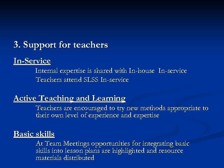 3. Support for teachers In-Service Internal expertise is shared with In-house In-service Teachers attend