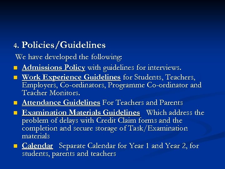 4. Policies/Guidelines We have developed the following: n Admissions Policy with guidelines for interviews.