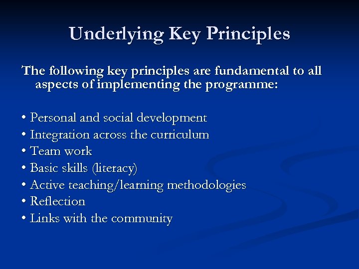 Underlying Key Principles The following key principles are fundamental to all aspects of implementing