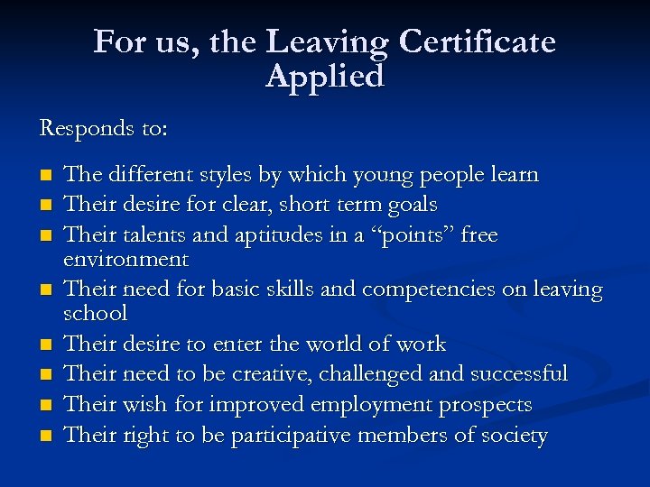For us, the Leaving Certificate Applied Responds to: n n n n The different