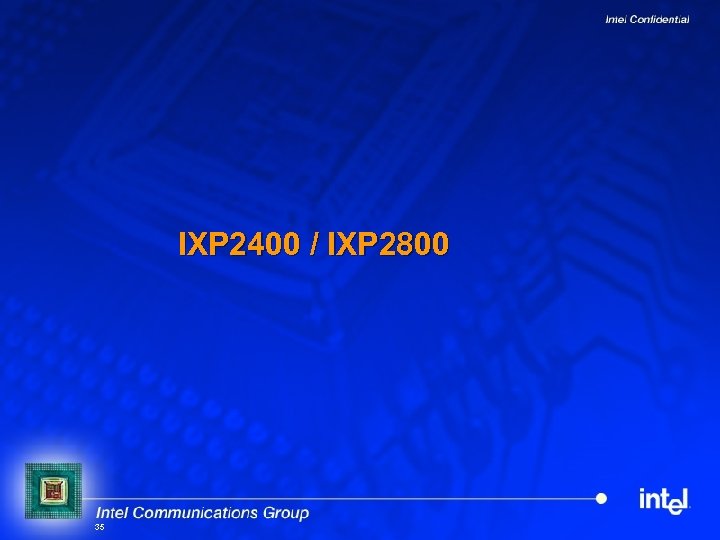 IXP 2400 / IXP 2800 35 