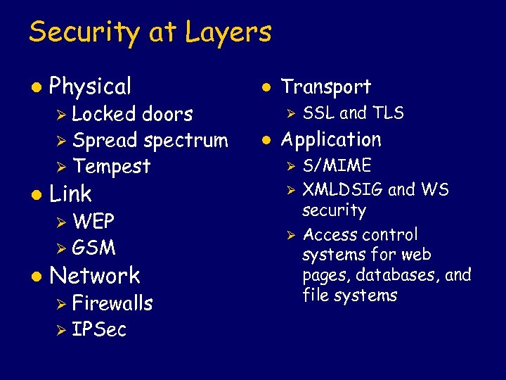 Security at Layers l Physical doors Ø Spread spectrum Ø Tempest l Ø Locked