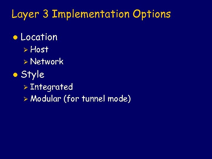 Layer 3 Implementation Options l Location Ø Host Ø Network l Style Ø Integrated