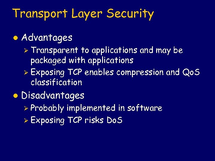 Transport Layer Security l Advantages Ø Transparent to applications and may be packaged with