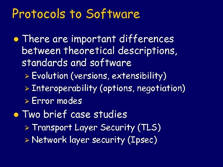 Protocols to Software l There are important differences between theoretical descriptions, standards and software