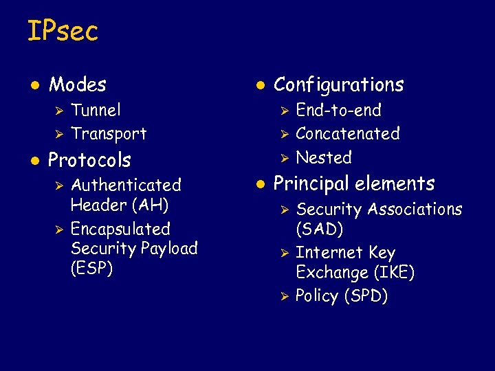 IPsec l Modes Ø Ø l l Tunnel Transport Ø Ø Protocols Ø Ø