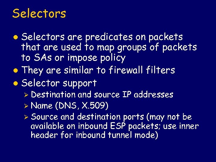 Selectors are predicates on packets that are used to map groups of packets to